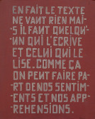 " En fait le texte ne veut rien mais il faut  quelqu'un qui l'ecrive et celui qui le lise. Comme ca on peut faire part de nos sentiments et nos apprehensions " 