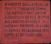 " N’importe quelle peuplade peut se considerer comme une nation a part entiere a condition qu'elle dispose des sources d'energie, des matieres premieres, des forces armees, de la langue developpee et du territoire "