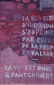 " La revolte de l’individu s’exprime par refus de sa propre valeur  La vie est dure Il faut chiner! "