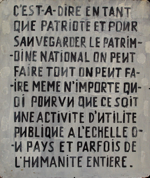 " C’est-a-dire, en tant que patriote et pour sauvegarder le partimoine national on peut faire tout on peut faire meme n'importe quoi pourvu que ce soit une activite d'utilite publique a l'echelle du pays et parfois de l'humanite entiere "