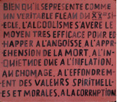 " Bien qu’il se presente comme un veritable fleau du XX siecle, l'alcoolisme s'avere le moyen tres efficace pour echapper a l'angoisse, a l'apprehension de la mort… "